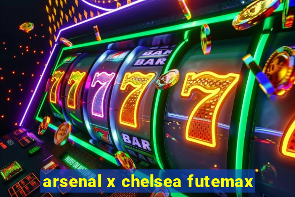 arsenal x chelsea futemax